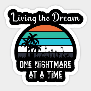 Living The Dream - One Nightmare At A Time Sticker